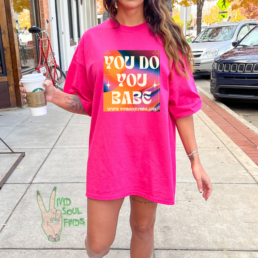 You Do You Babe EXCLUSIVE VSF T-shirt